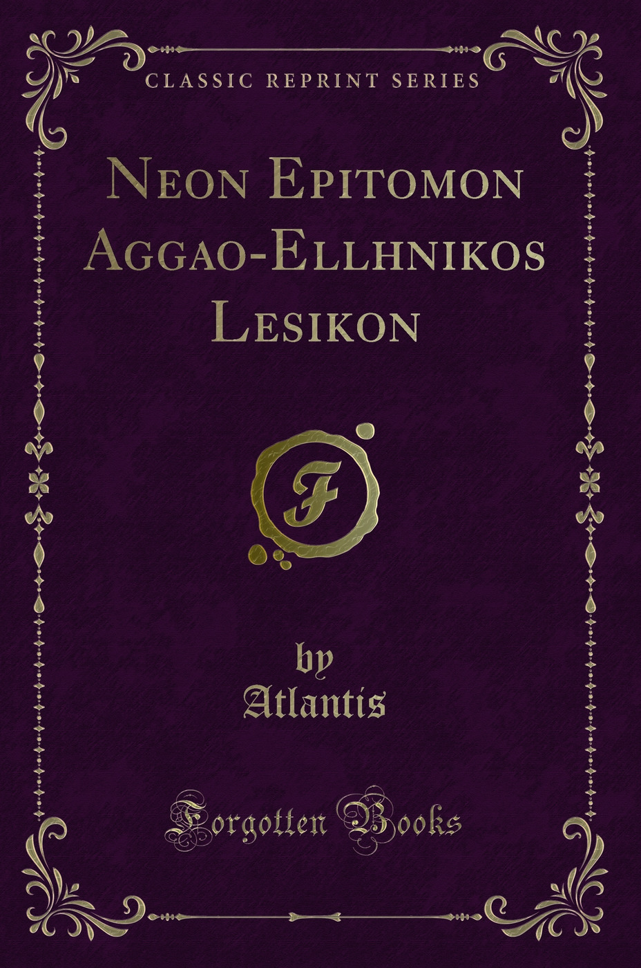 Neon Epitomon Aggao-Ellhnikos Lesikon (Classic Reprint)