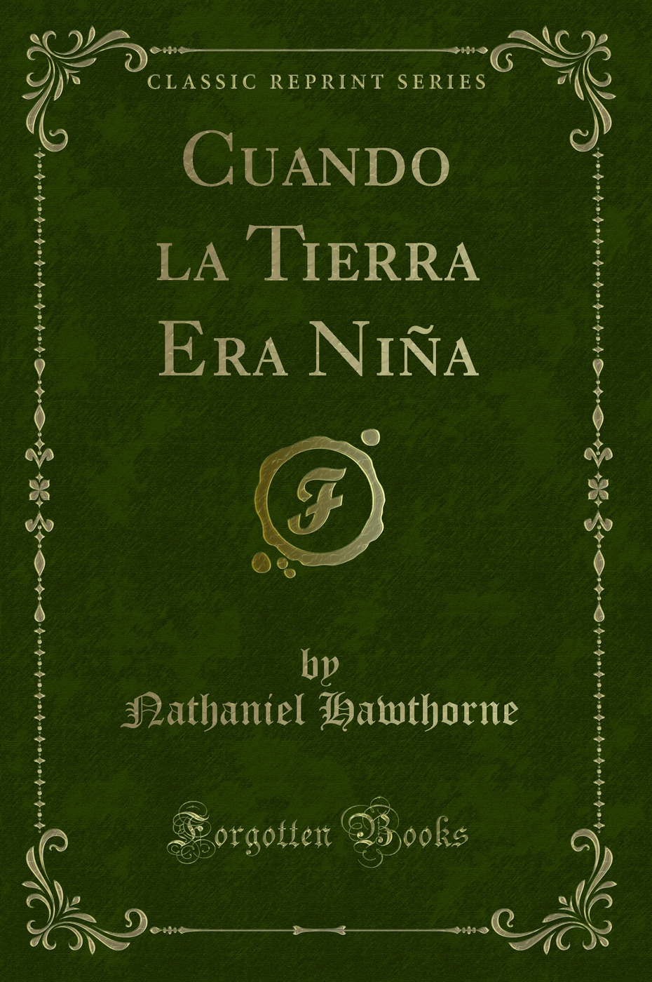 Cuando la Tierra Era Niña (Classic Reprint)
