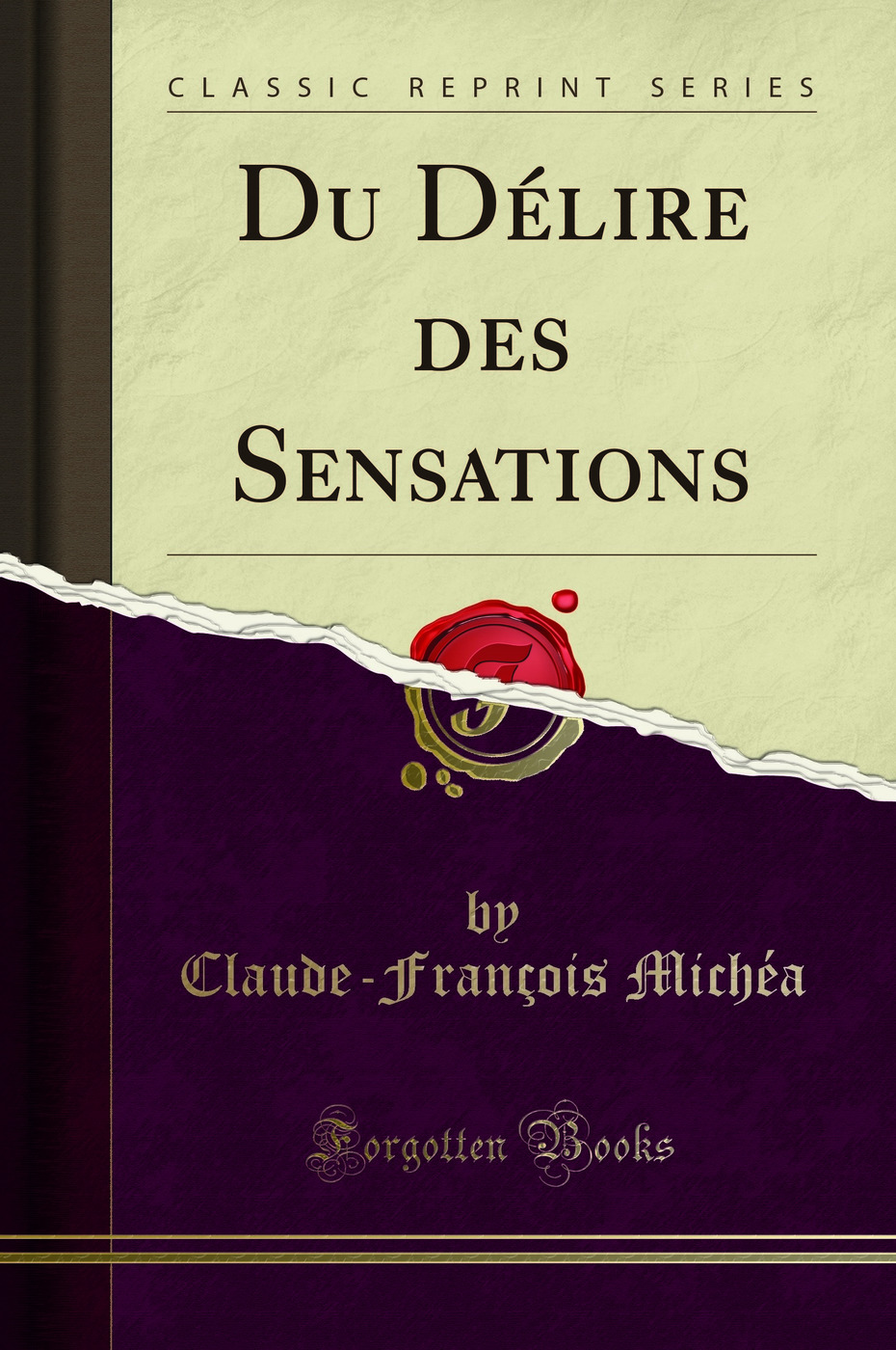 Du Délire des Sensations (Classic Reprint)