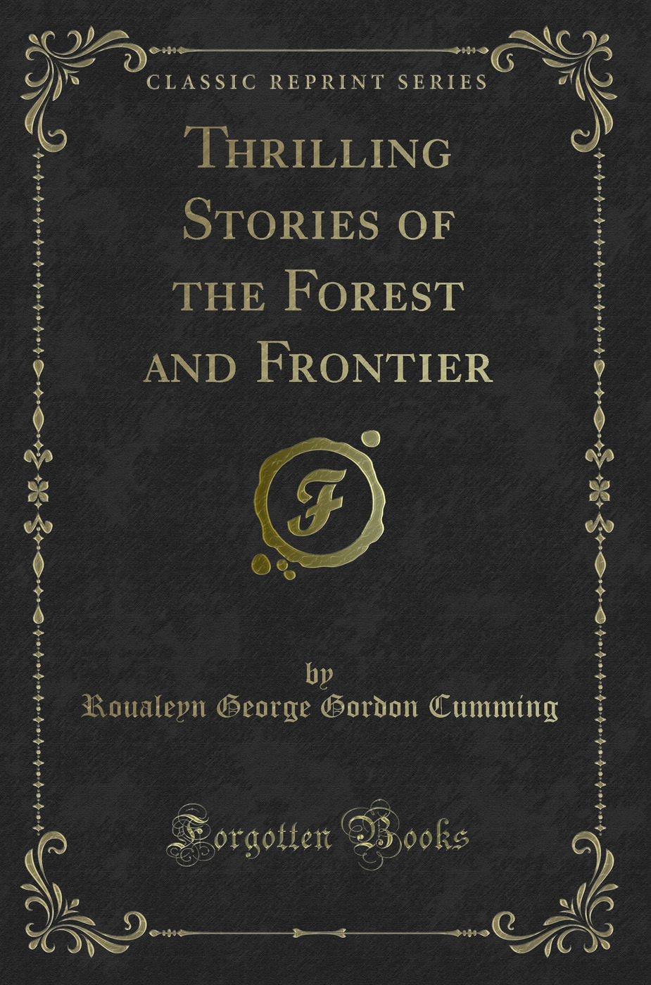 Thrilling Stories of the Forest and Frontier (Classic Reprint)
