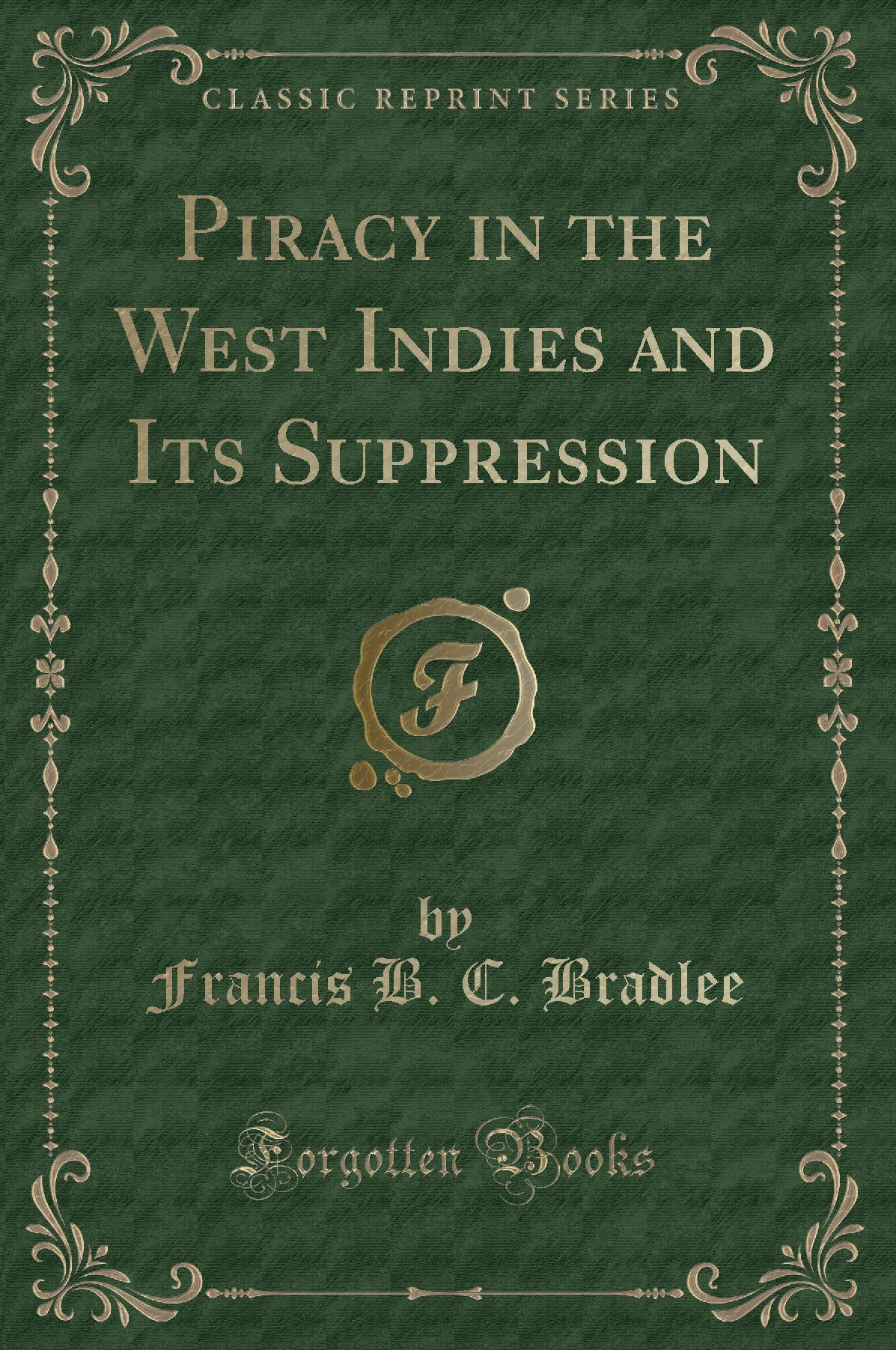 Piracy in the West Indies and Its Suppression (Classic Reprint)