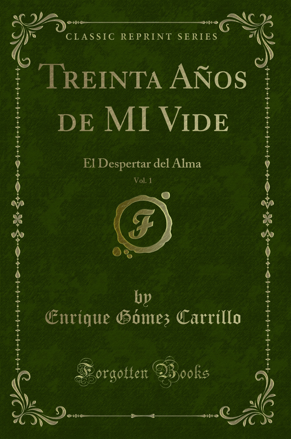 Treinta Años de MI Vide, Vol. 1: El Despertar del Alma (Classic Reprint)