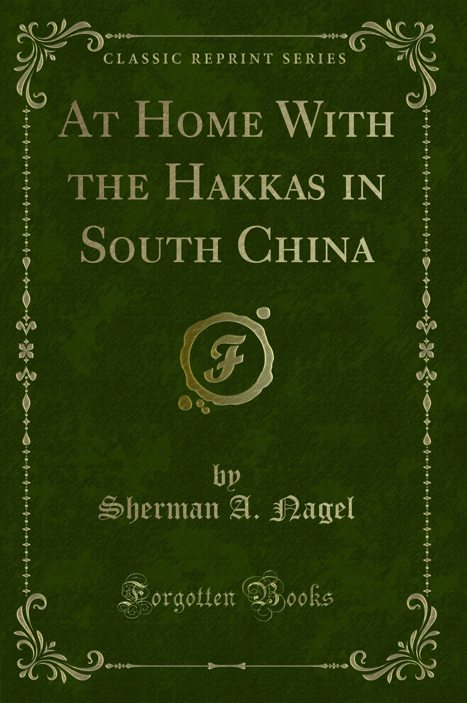 At Home With the Hakkas in South China (Classic Reprint)