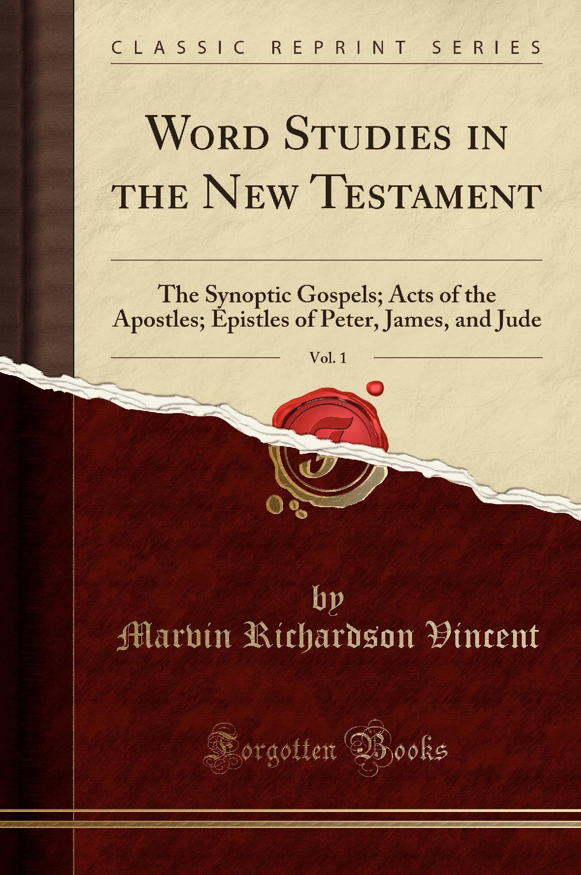 Word Studies in the New Testament, Vol. 1: The Synoptic Gospels; Acts of the Apostles; Epistles of Peter, James, and Jude (Classic Reprint)
