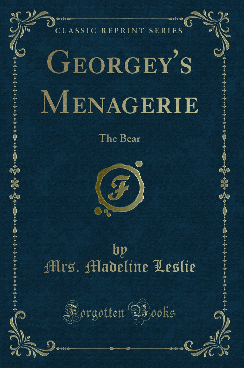 Georgey''s Menagerie: The Bear (Classic Reprint)