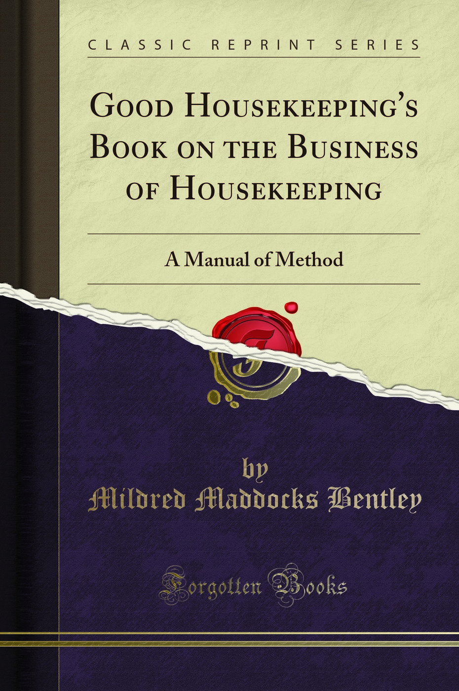 Good Housekeeping's Book on the Business of Housekeeping: A Manual of Method (Classic Reprint)