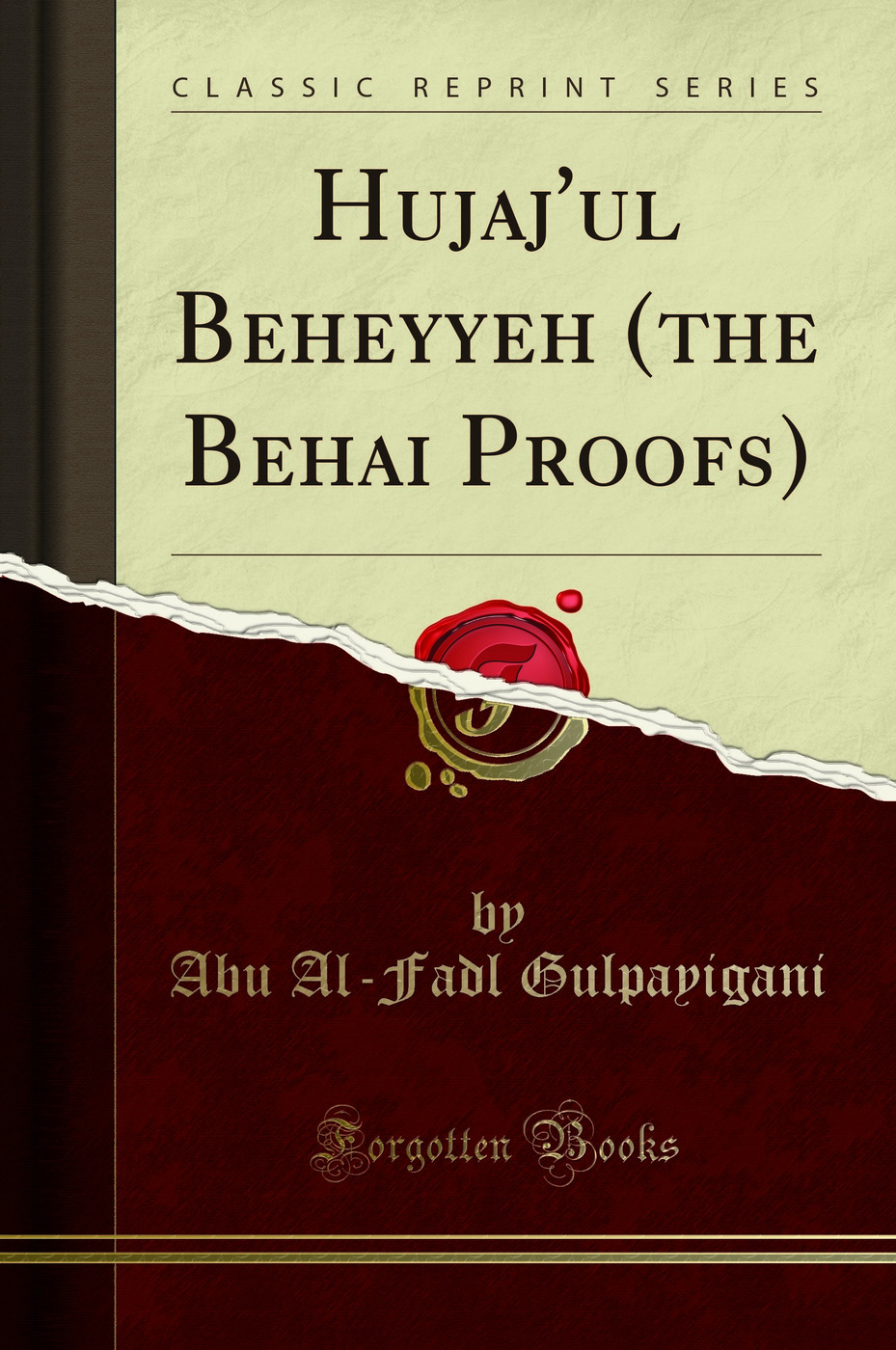 Hujaj'ul Beheyyeh (the Behai Proofs) (Classic Reprint)