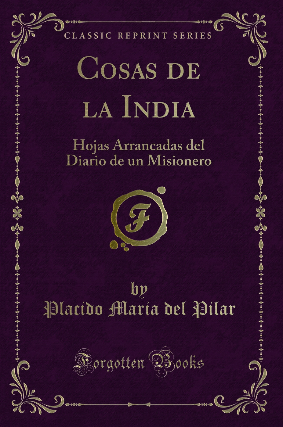 Cosas de la India: Hojas Arrancadas del Diario de un Misionero (Classic Reprint)