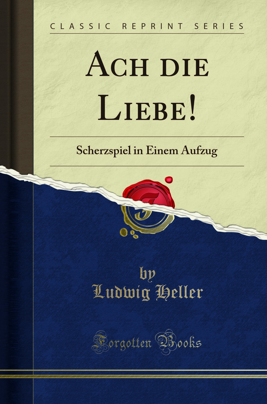 Ach die Liebe!: Scherzspiel in Einem Aufzug (Classic Reprint)