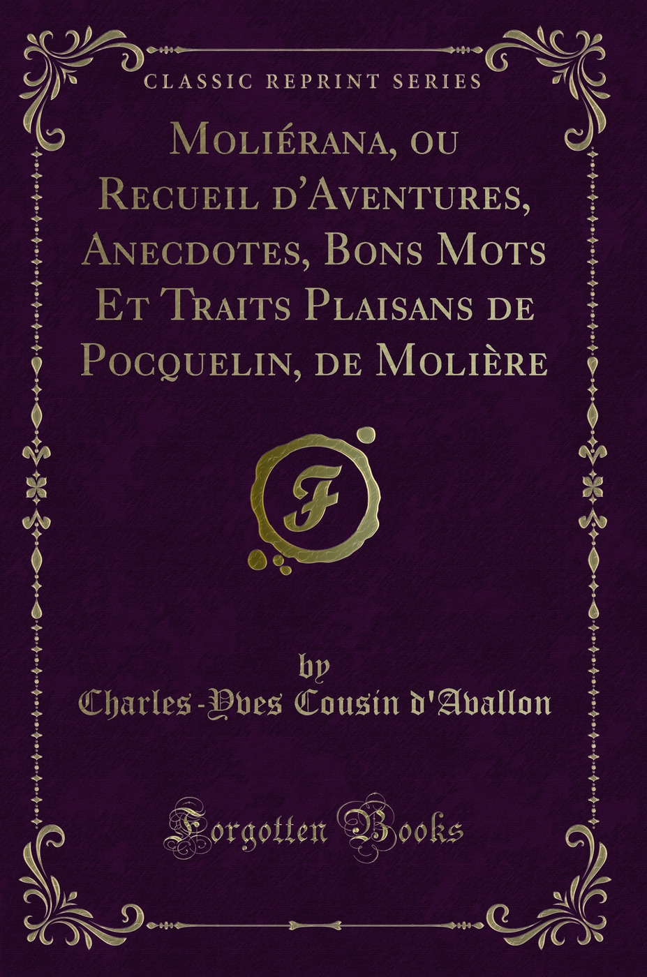 Moliérana, ou Recueil d'Aventures, Anecdotes, Bons Mots Et Traits Plaisans de Pocquelin, de Molière (Classic Reprint)