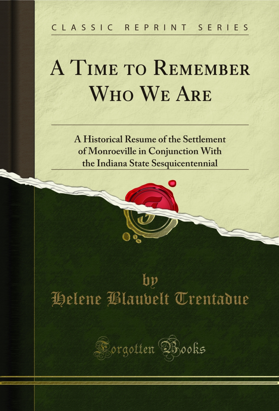 A Time to Remember Who We Are: A Historical Resume of the Settlement of Monroeville in Conjunction With the Indiana State Sesquicentennial (Classic Reprint)