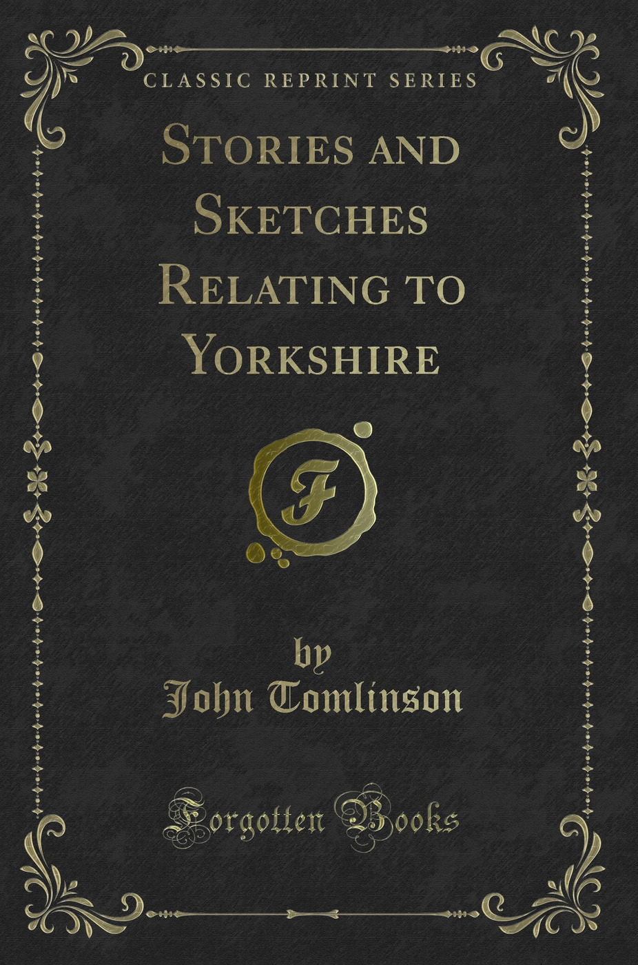 Stories and Sketches Relating to Yorkshire (Classic Reprint)