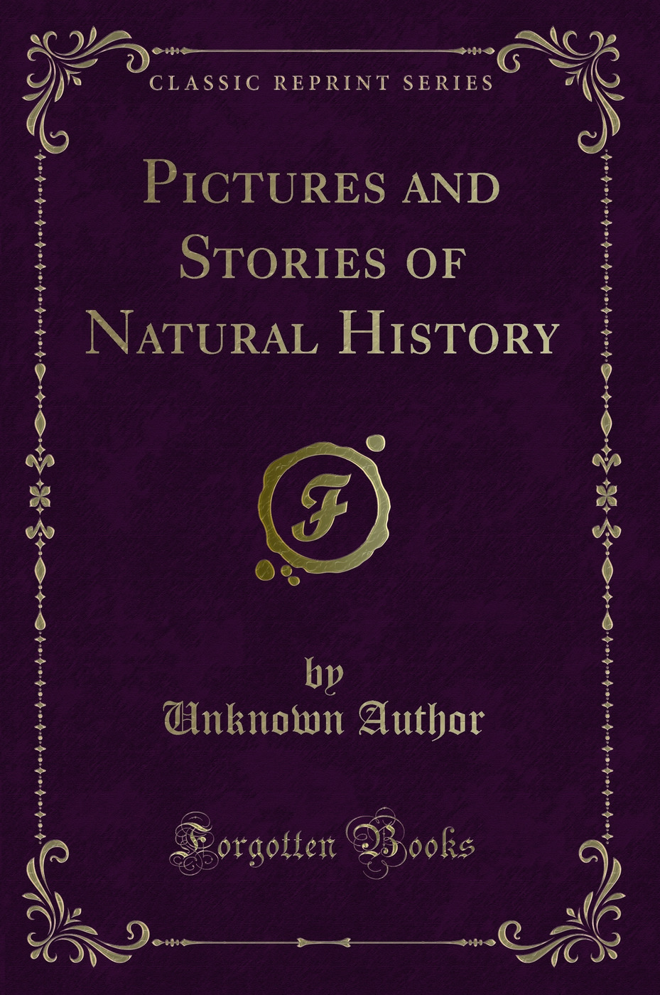 Pictures and Stories of Natural History (Classic Reprint)
