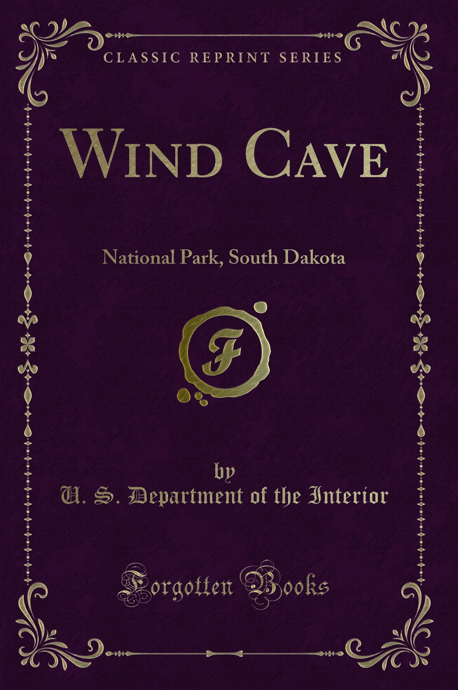 Wind Cave: National Park, South Dakota (Classic Reprint)