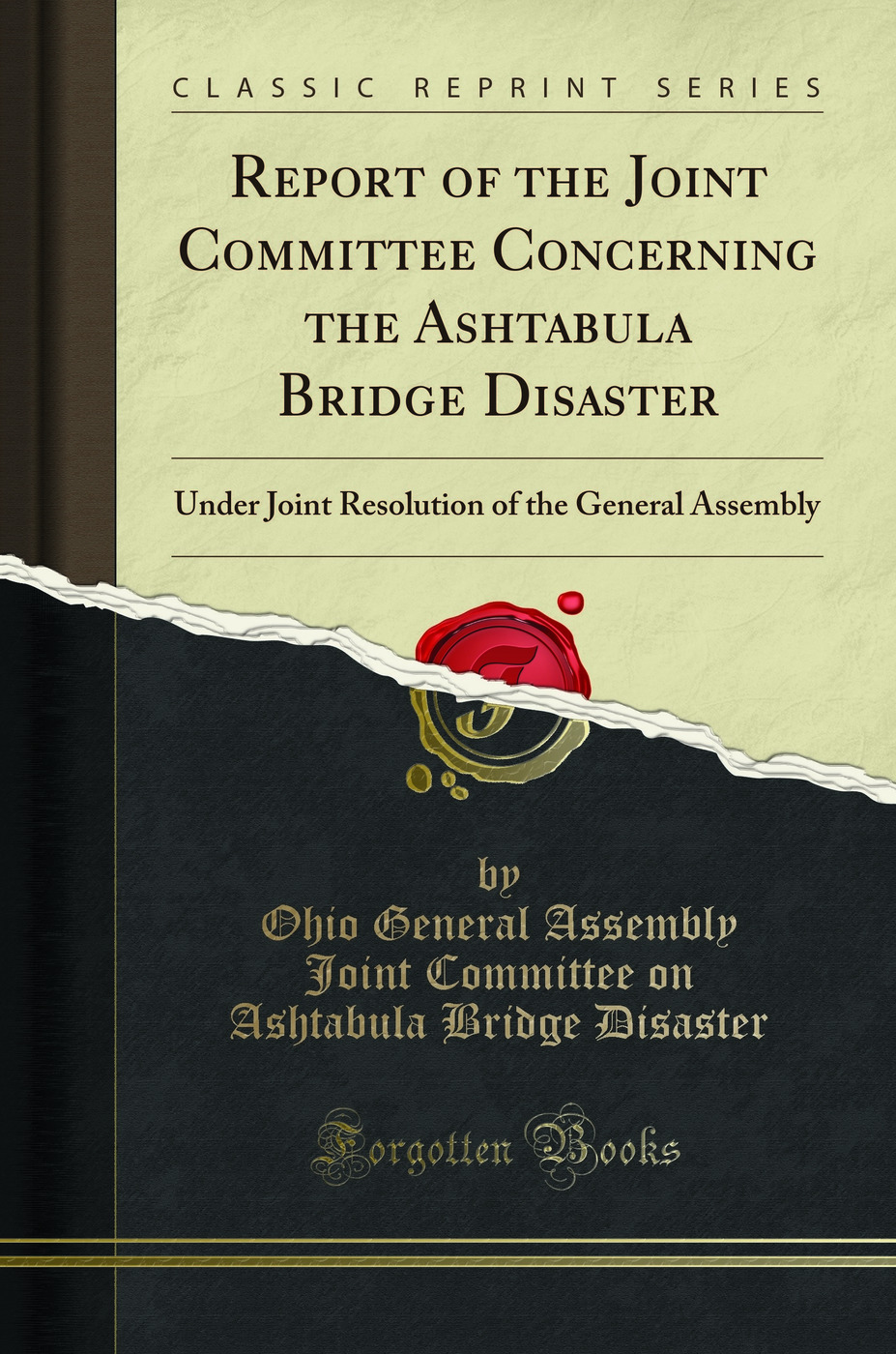 Report of the Joint Committee Concerning the Ashtabula Bridge Disaster: Under Joint Resolution of the General Assembly (Classic Reprint)
