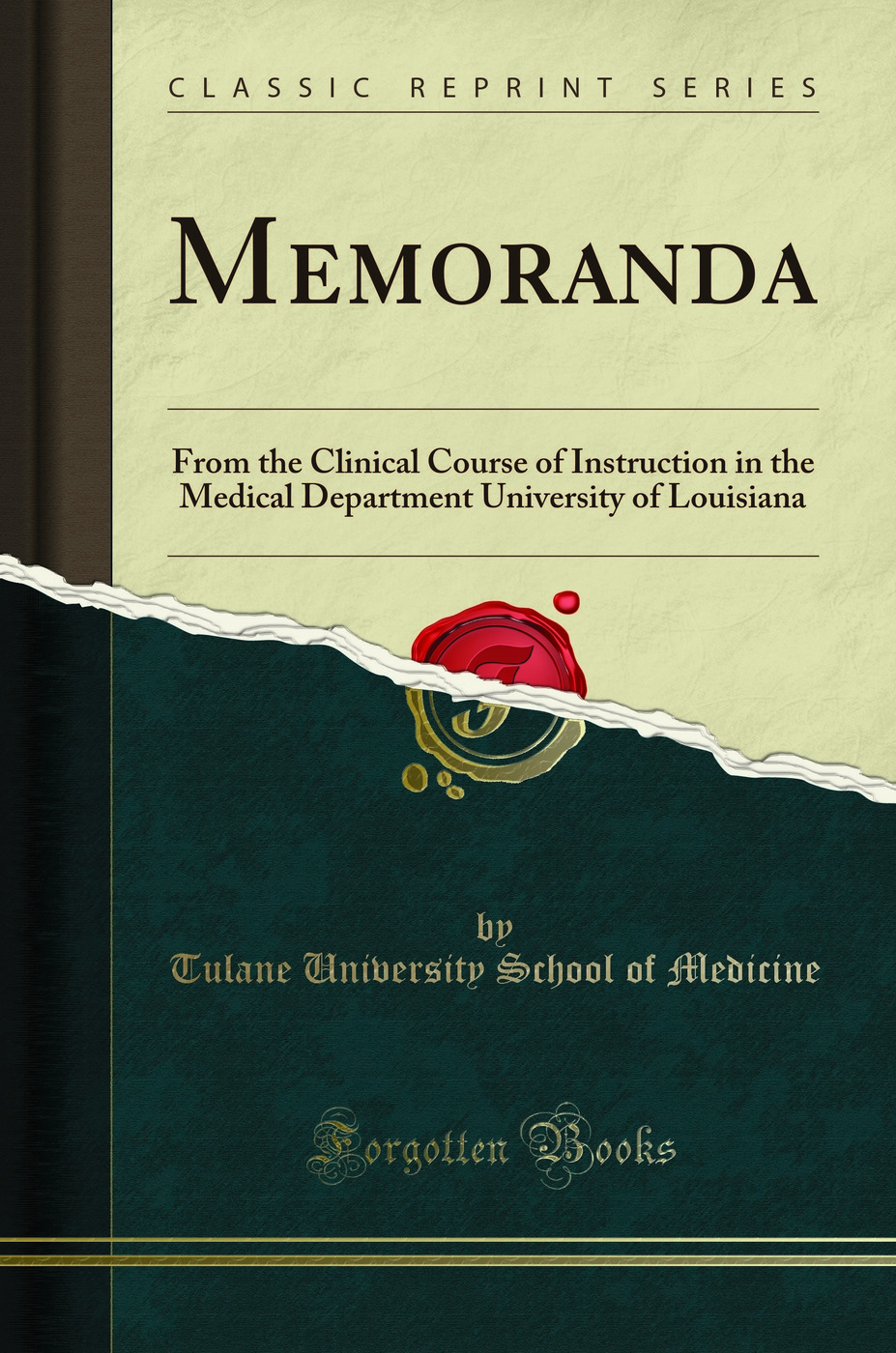 Memoranda: From the Clinical Course of Instruction in the Medical Department University of Louisiana (Classic Reprint)