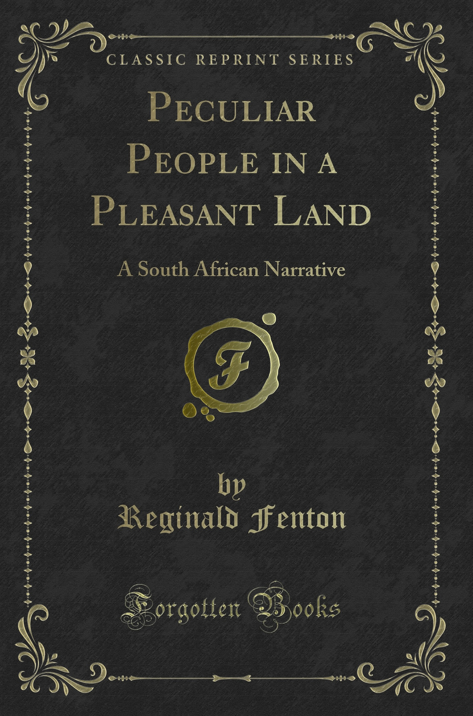 Peculiar People in a Pleasant Land: A South African Narrative (Classic Reprint)