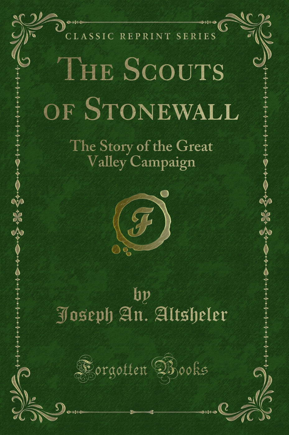 The Scouts of Stonewall: The Story of the Great Valley Campaign (Classic Reprint)