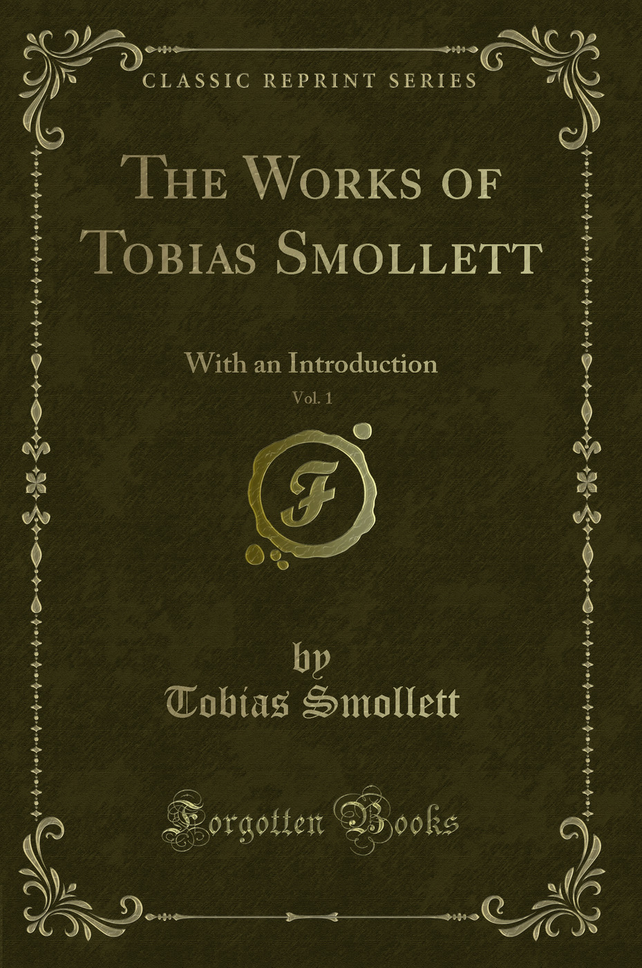 The Works of Tobias Smollett, Vol. 1: With an Introduction (Classic Reprint)