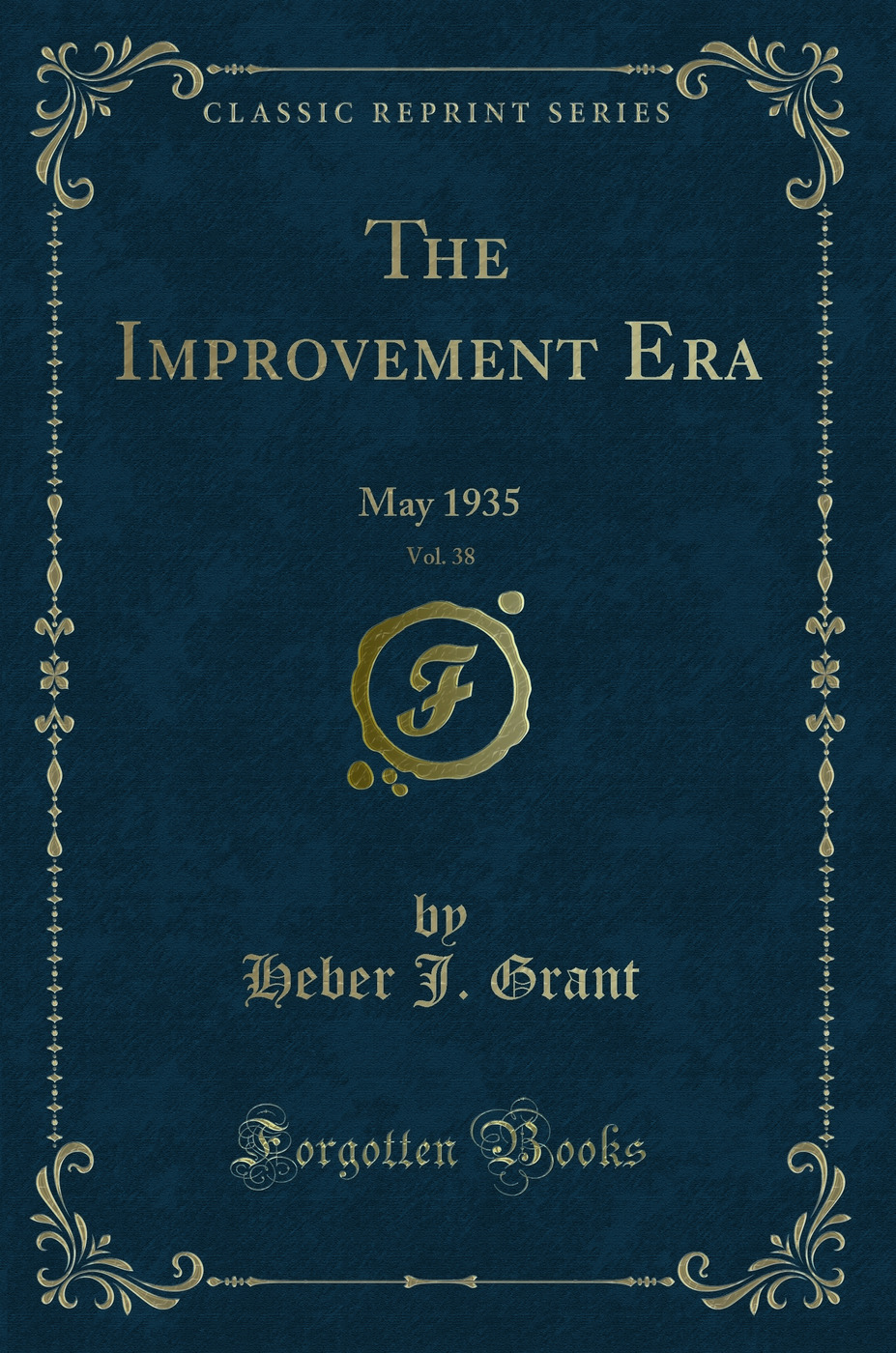 The Improvement Era, Vol. 38: May 1935 (Classic Reprint)