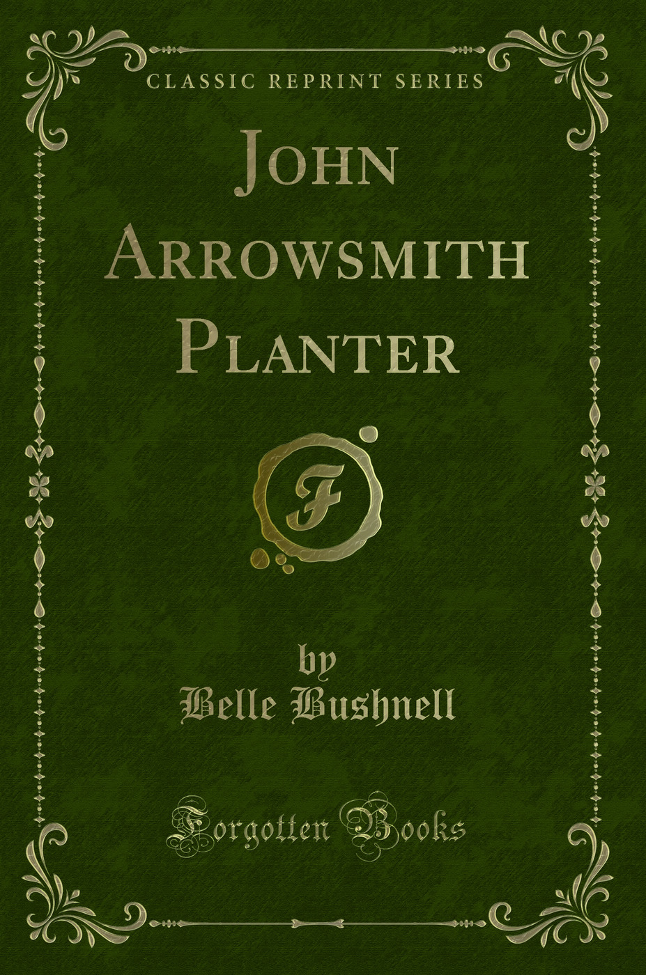 John Arrowsmith Planter (Classic Reprint)