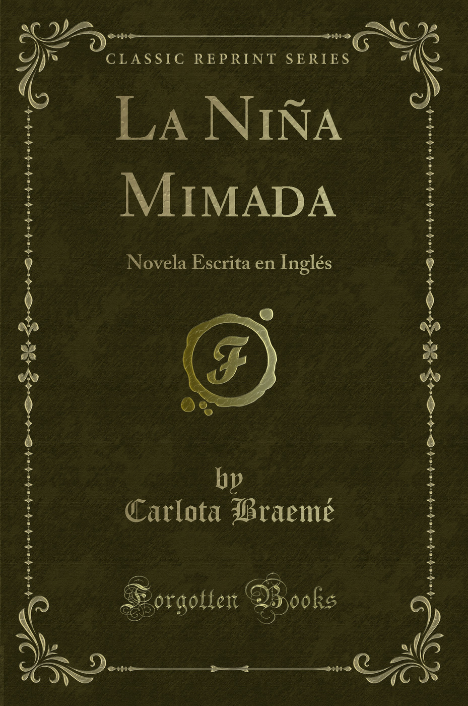 La Niña Mimada: Novela Escrita en Inglés (Classic Reprint)