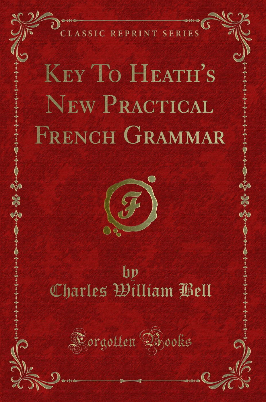 Key To Heath's New Practical French Grammar (Classic Reprint)