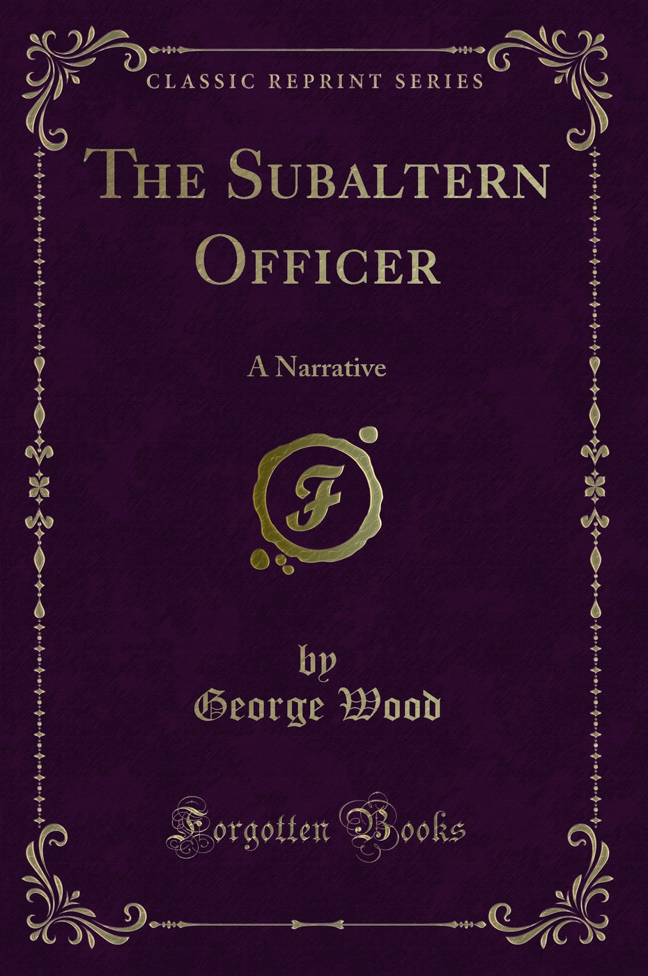 The Subaltern Officer: A Narrative (Classic Reprint)