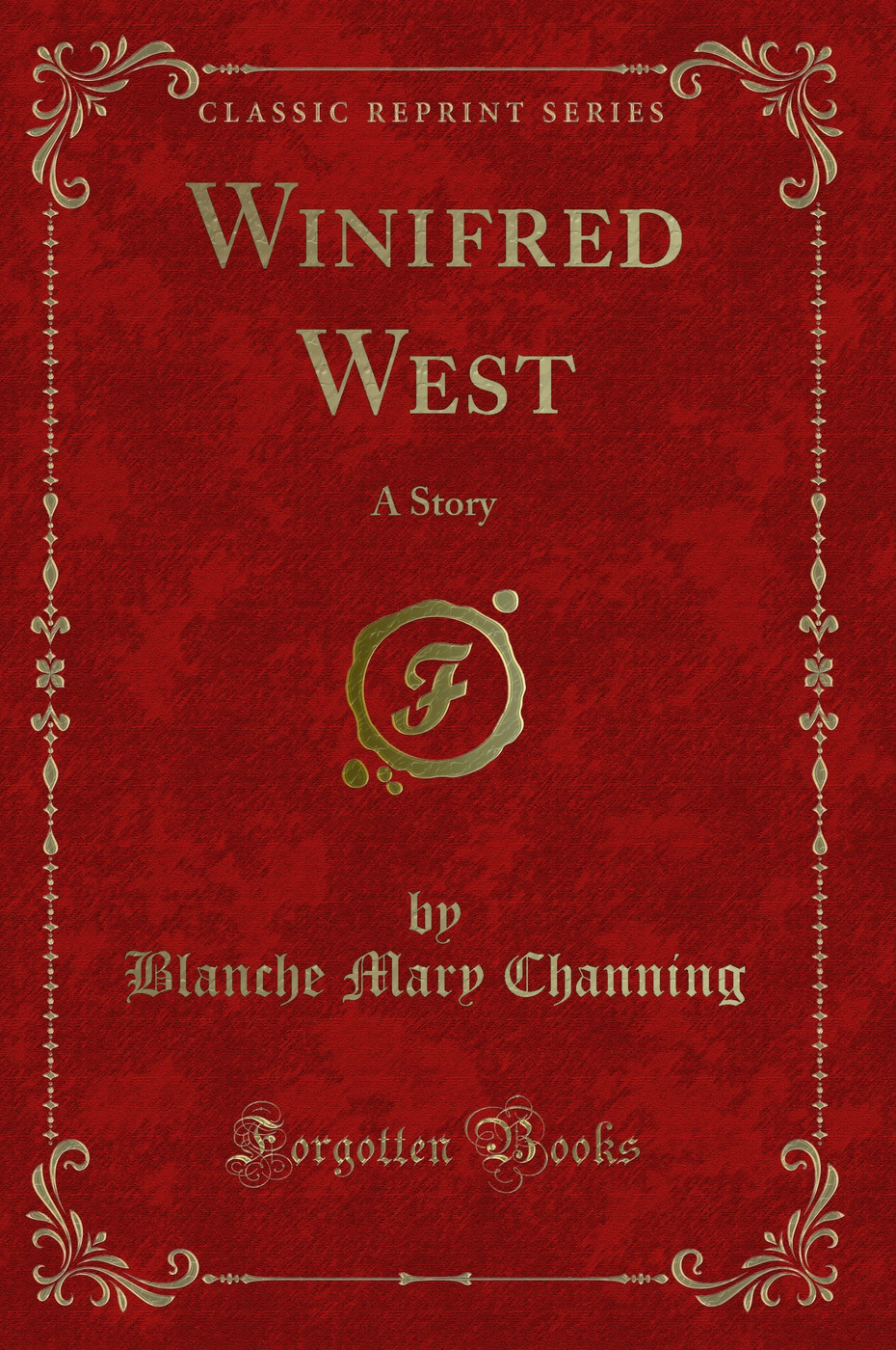 Winifred West: A Story (Classic Reprint)