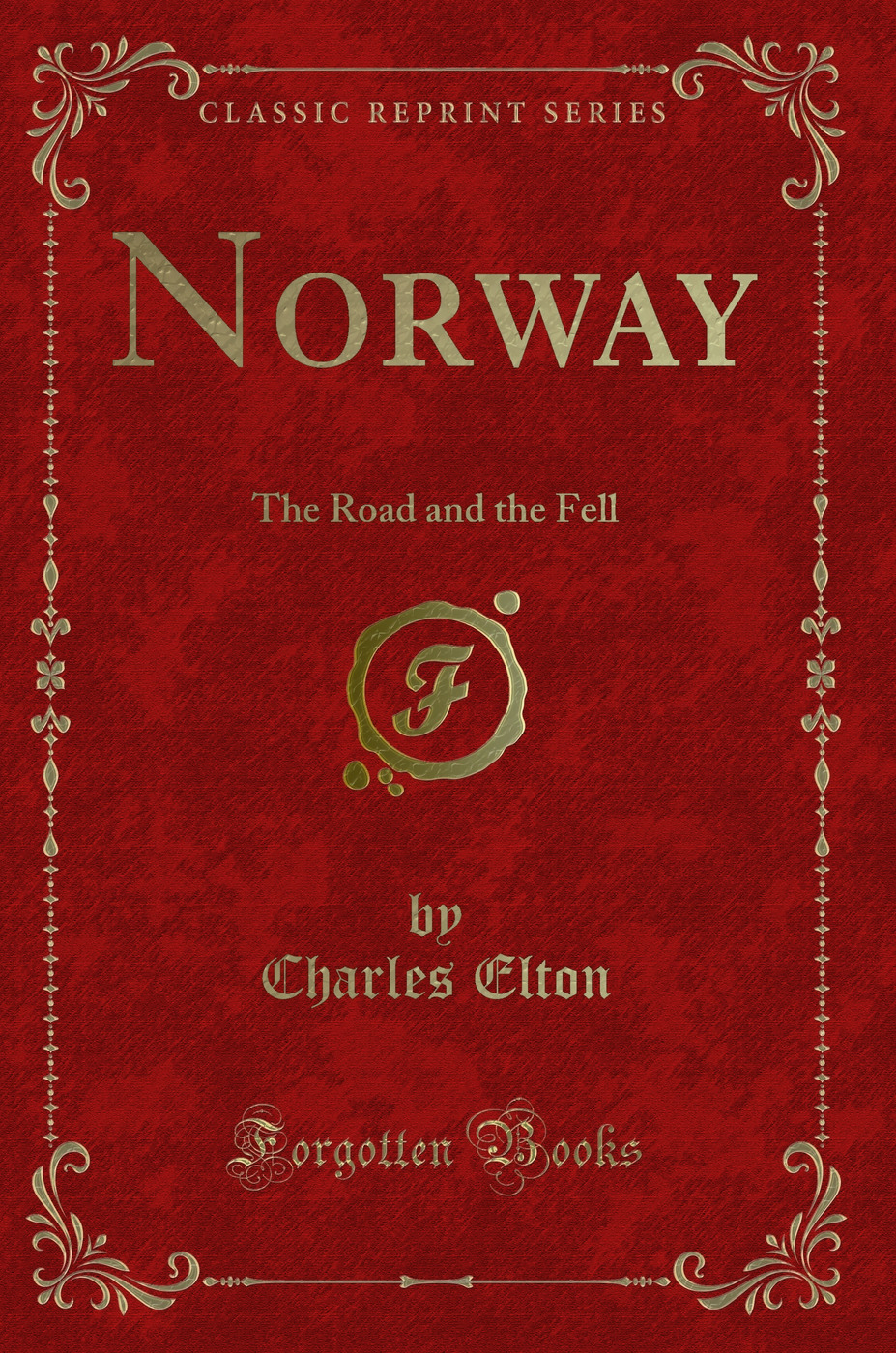 Norway: The Road and the Fell (Classic Reprint)
