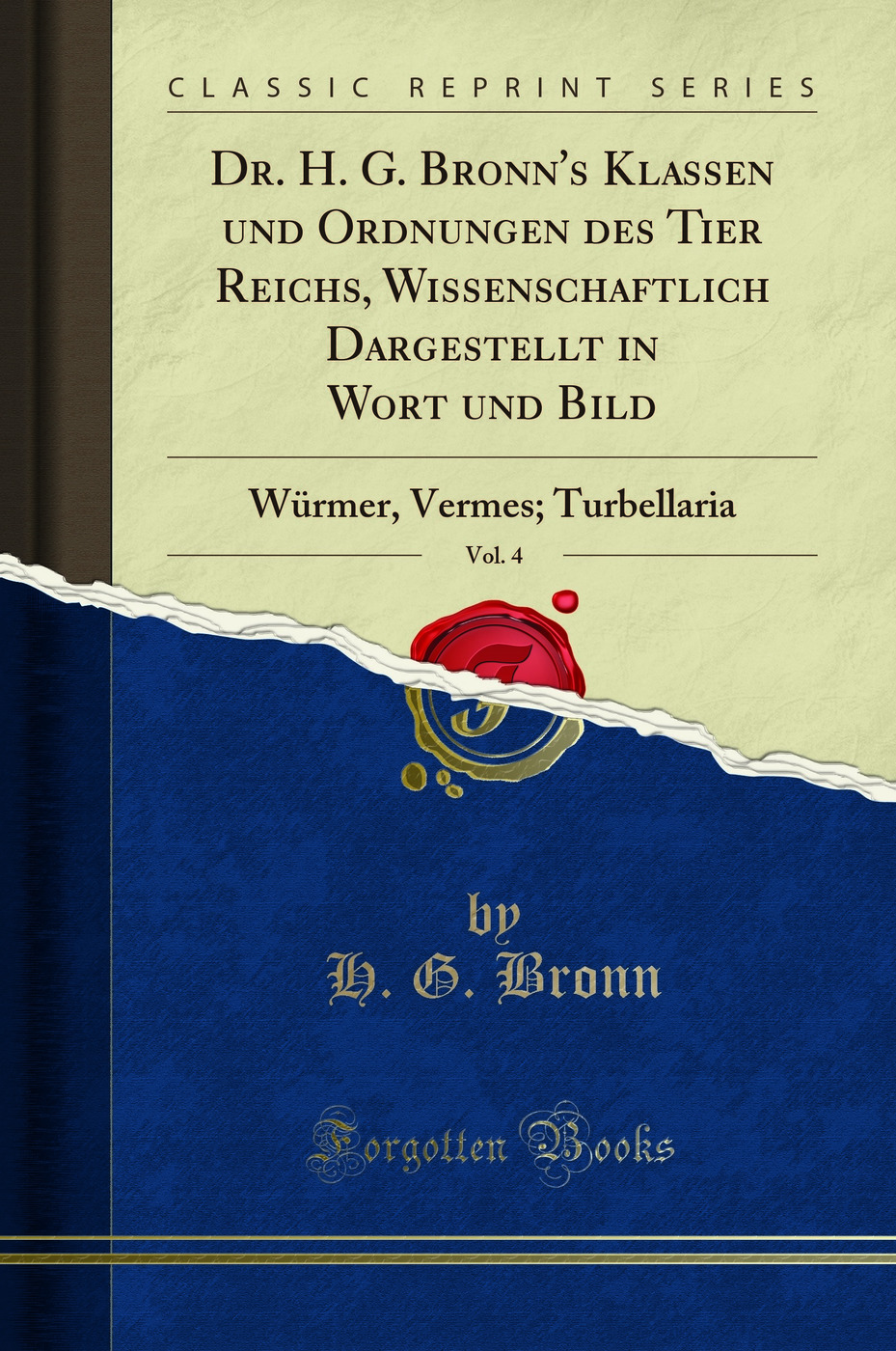 Dr. H. G. Bronn's Klassen und Ordnungen des Tier Reichs, Wissenschaftlich Dargestellt in Wort und Bild, Vol. 4: Würmer, Vermes; Turbellaria (Classic Reprint)