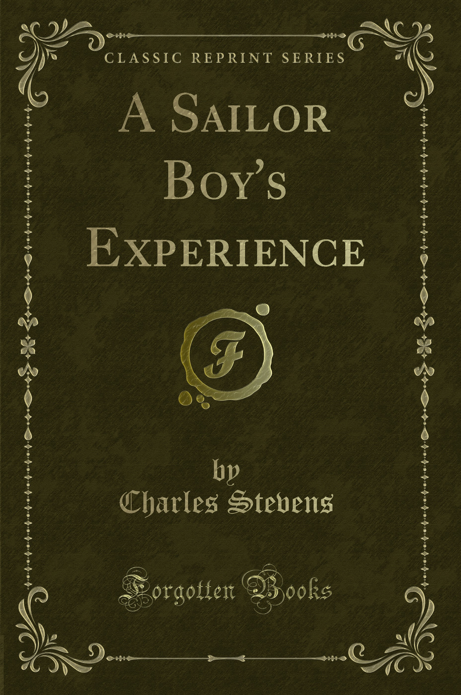 A Sailor Boy''s Experience (Classic Reprint)