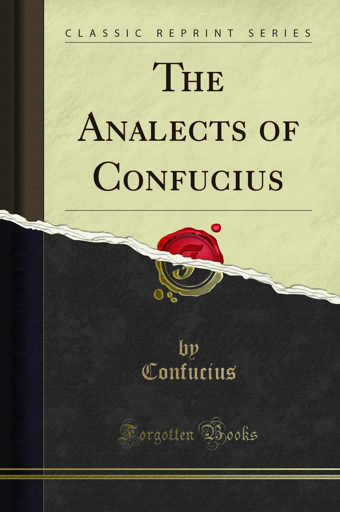 The Analects of Confucius (Classic Reprint)