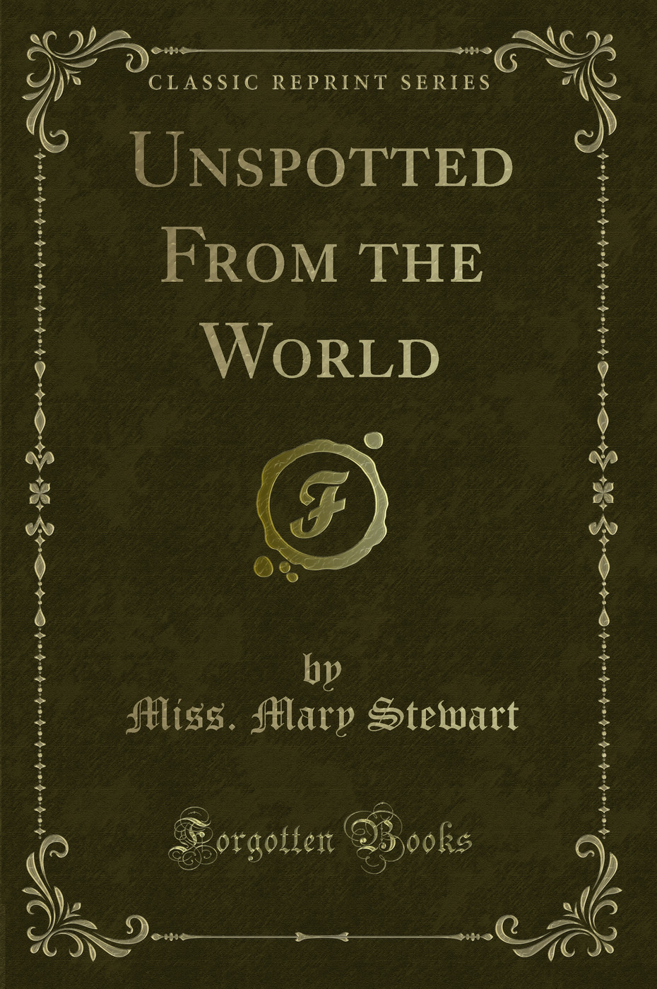 Unspotted From the World (Classic Reprint)