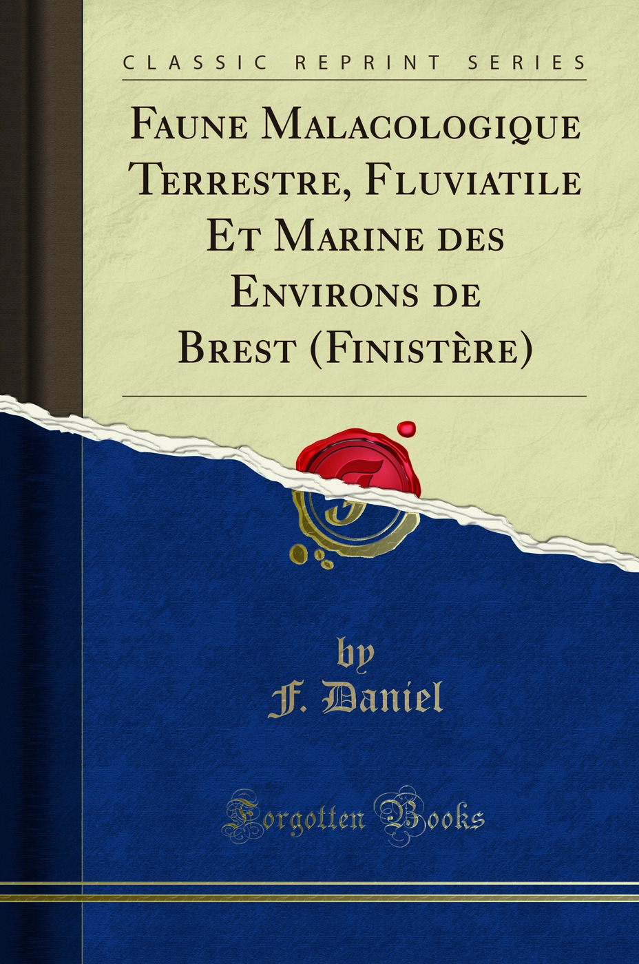 Faune Malacologique Terrestre, Fluviatile Et Marine des Environs de Brest (Finistère) (Classic Reprint)
