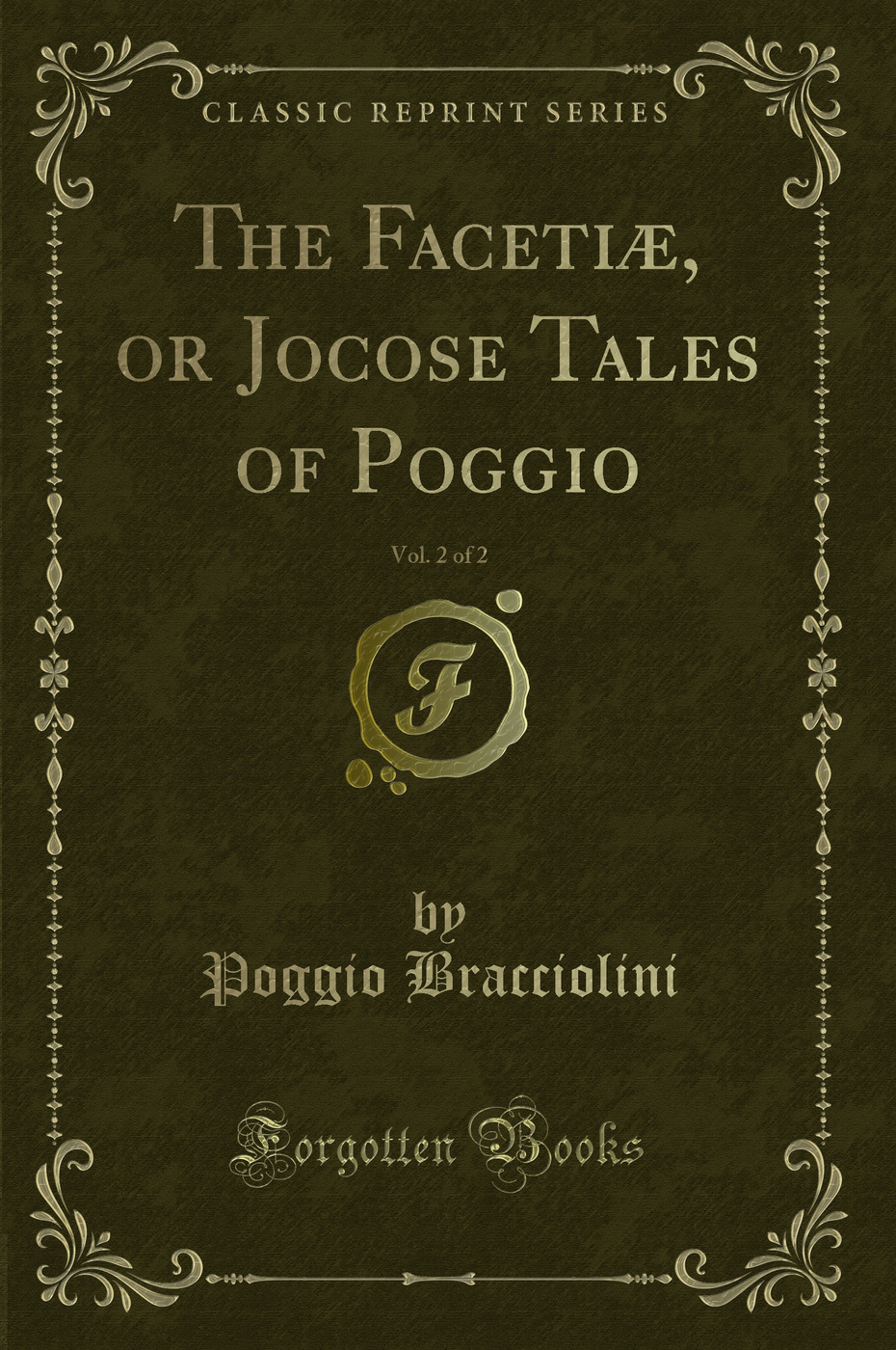 The Facetiæ, or Jocose Tales of Poggio, Vol. 2 of 2 (Classic Reprint)
