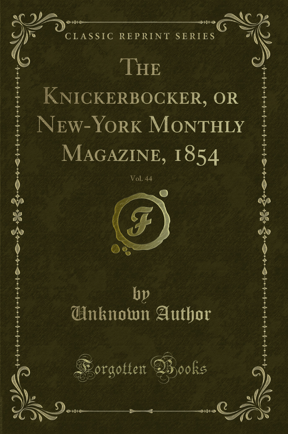 The Knickerbocker, or New-York Monthly Magazine, 1854, Vol. 44 (Classic Reprint)