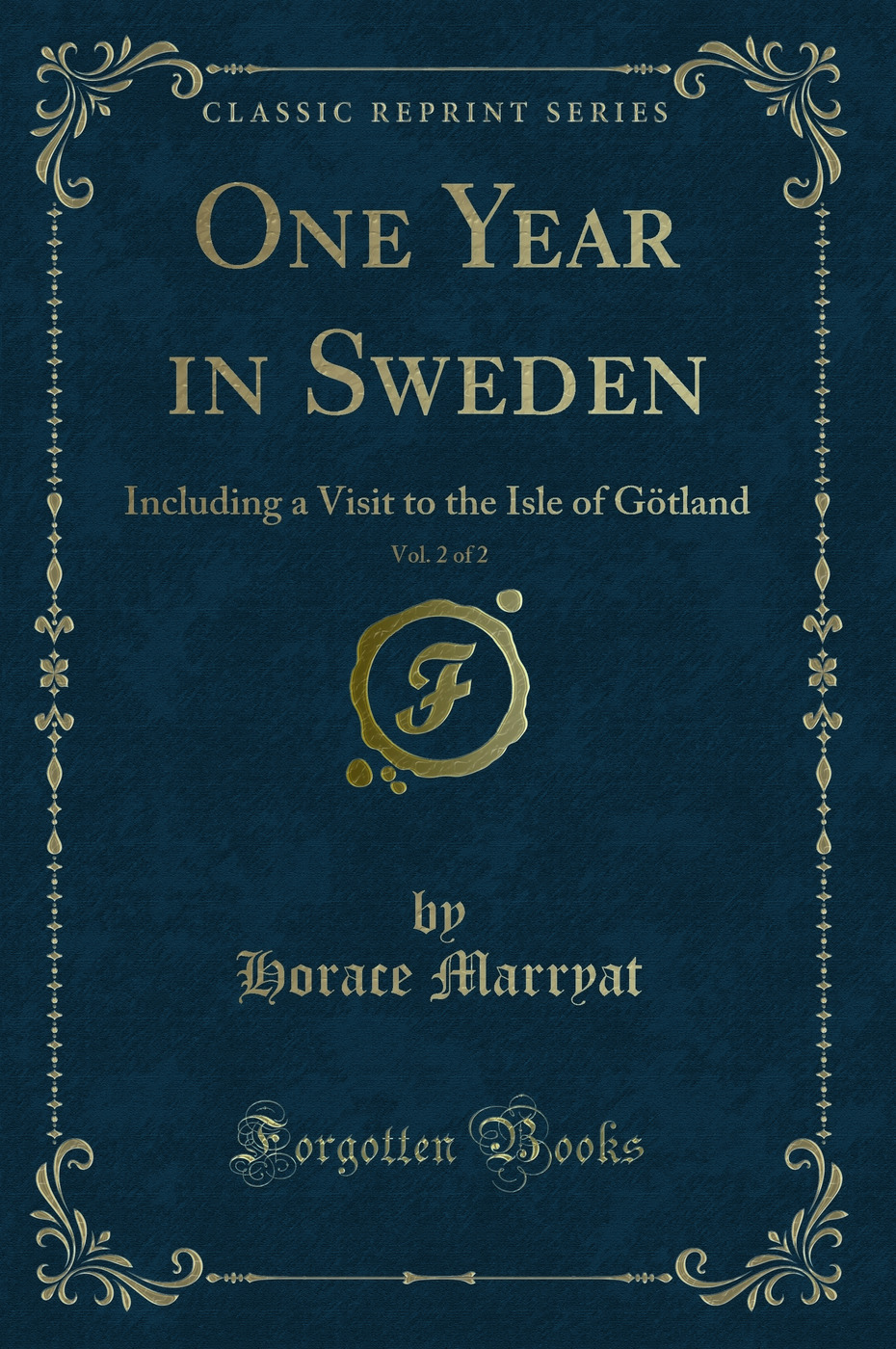 One Year in Sweden, Vol. 2 of 2: Including a Visit to the Isle of Götland (Classic Reprint)