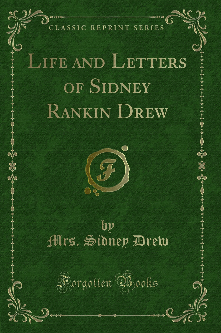 Life and Letters of Sidney Rankin Drew (Classic Reprint)