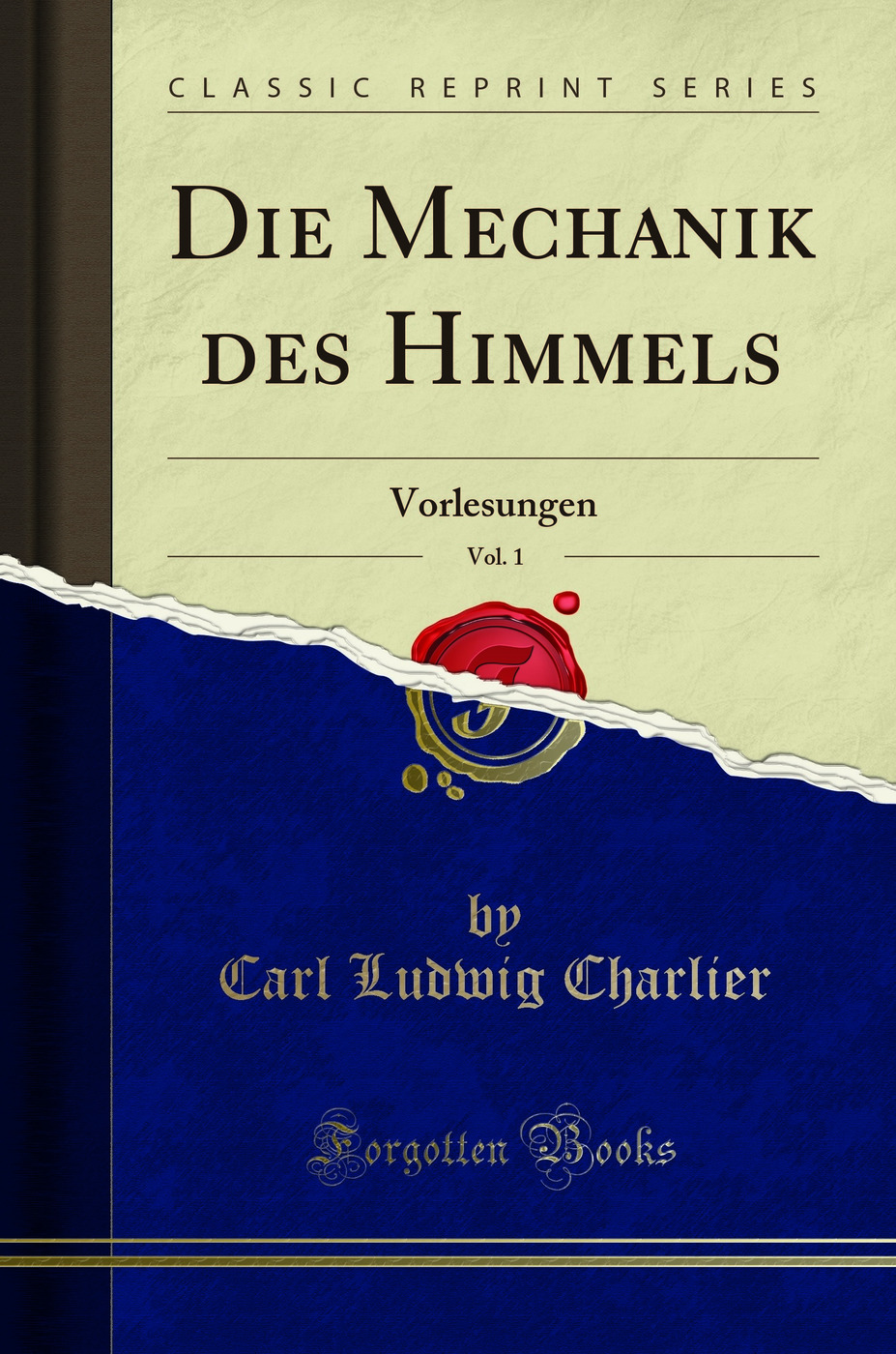 Die Mechanik des Himmels, Vol. 1: Vorlesungen (Classic Reprint)