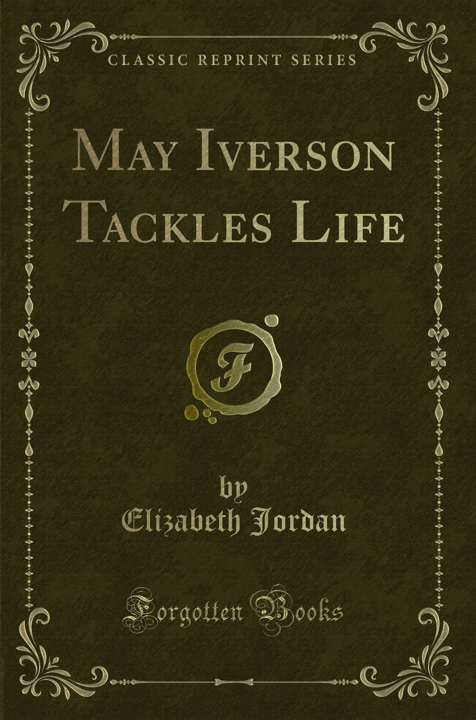 May Iverson Tackles Life (Classic Reprint)