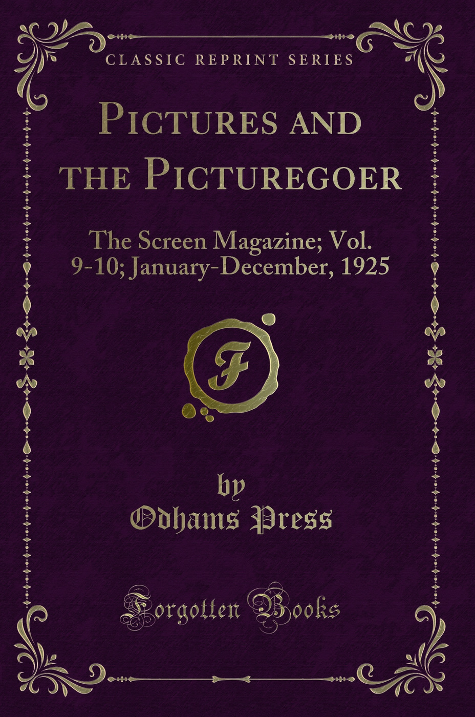 Pictures and the Picturegoer: The Screen Magazine; Vol. 9-10; January-December, 1925 (Classic Reprint)