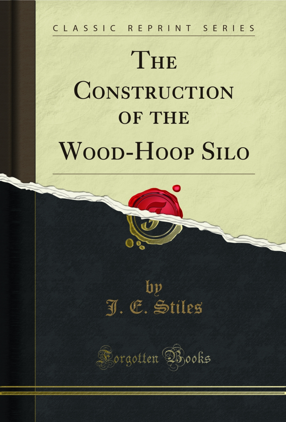 The Construction of the Wood-Hoop Silo (Classic Reprint)
