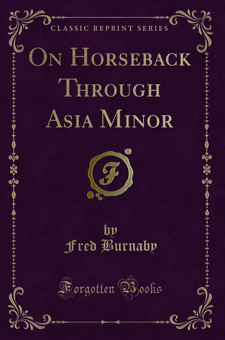 On Horseback Through Asia Minor (Classic Reprint)