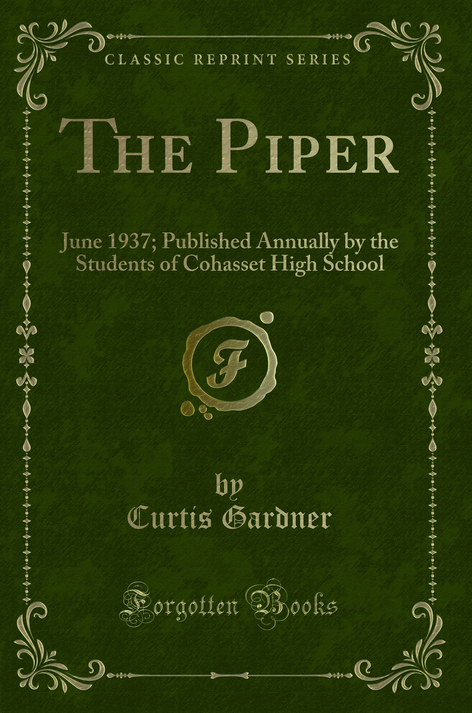 The Piper: June 1937; Published Annually by the Students of Cohasset High School (Classic Reprint)