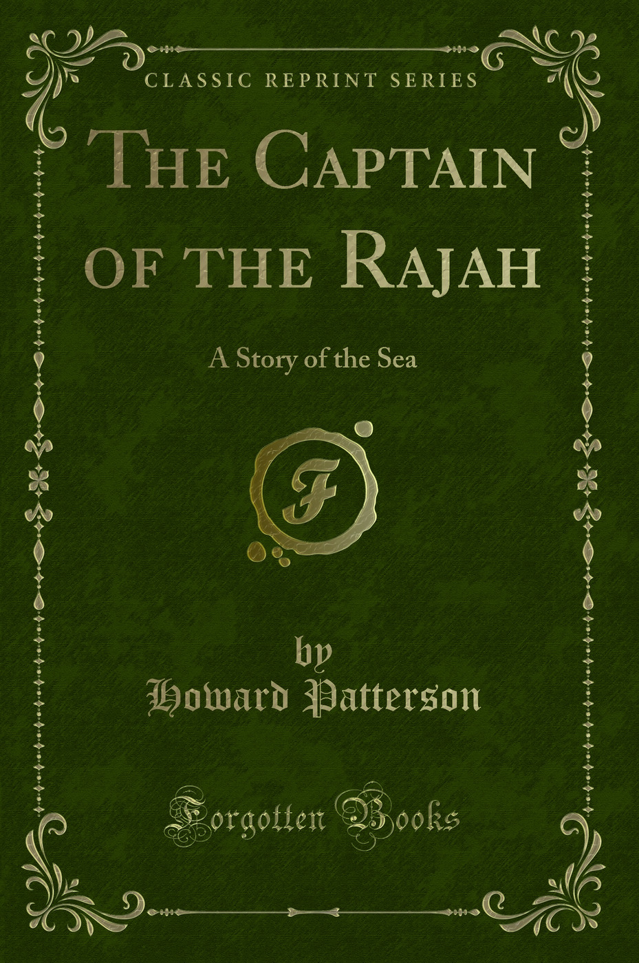 The Captain of the Rajah: A Story of the Sea (Classic Reprint)