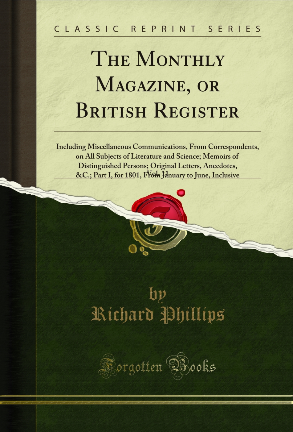 The Monthly Magazine, or British Register, Vol. 11: Including Miscellaneous Communications, From Correspondents, on All Subjects of Literature and Science; Memoirs of Distinguished Persons; Original Letters, Anecdotes, &C.; Part I, for 1801, From January