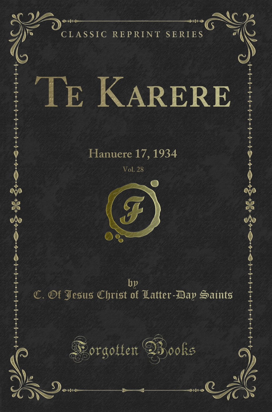 Te Karere, Vol. 28: Hanuere 17, 1934 (Classic Reprint)