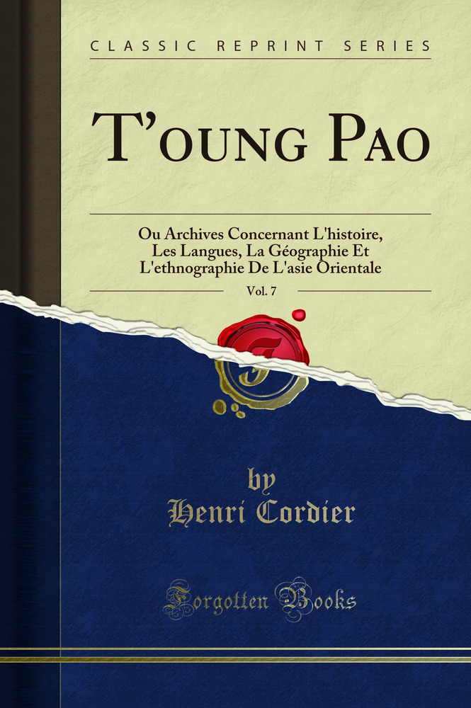 T'oung Pao, Vol. 7: Ou Archives Concernant L'histoire, Les Langues, La Géographie Et L'ethnographie De L'asie Orientale (Classic Reprint)