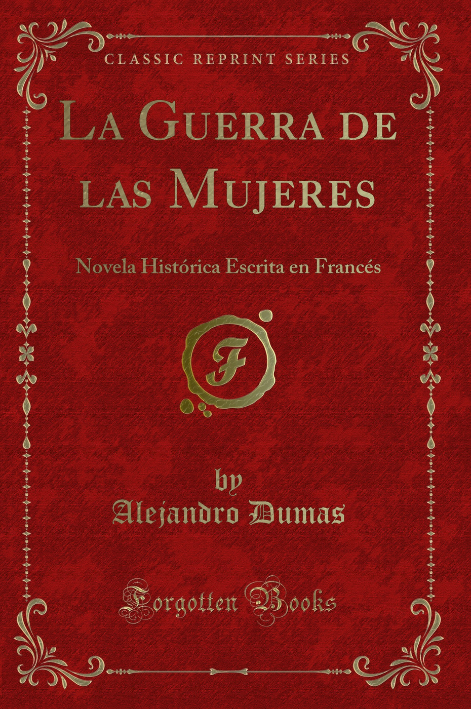 La Guerra de las Mujeres: Novela Histórica Escrita en Francés (Classic Reprint)